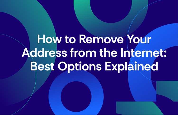 How to Remove Your Address from the Internet: Best Options Explained